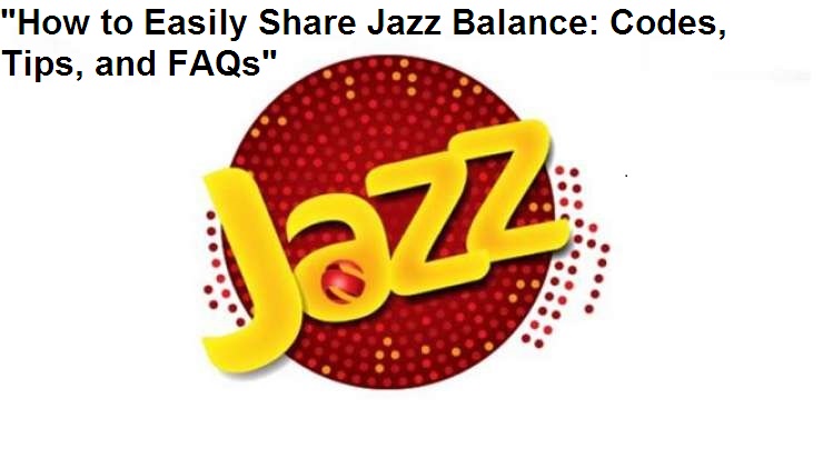 "How to Easily Share Jazz Balance: Codes, Tips, and FAQs"